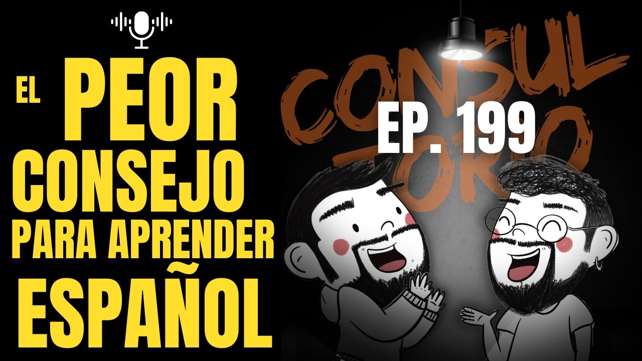 EP. 199 - El PEOR CONSEJO para APRENDER ESPAÑOL
