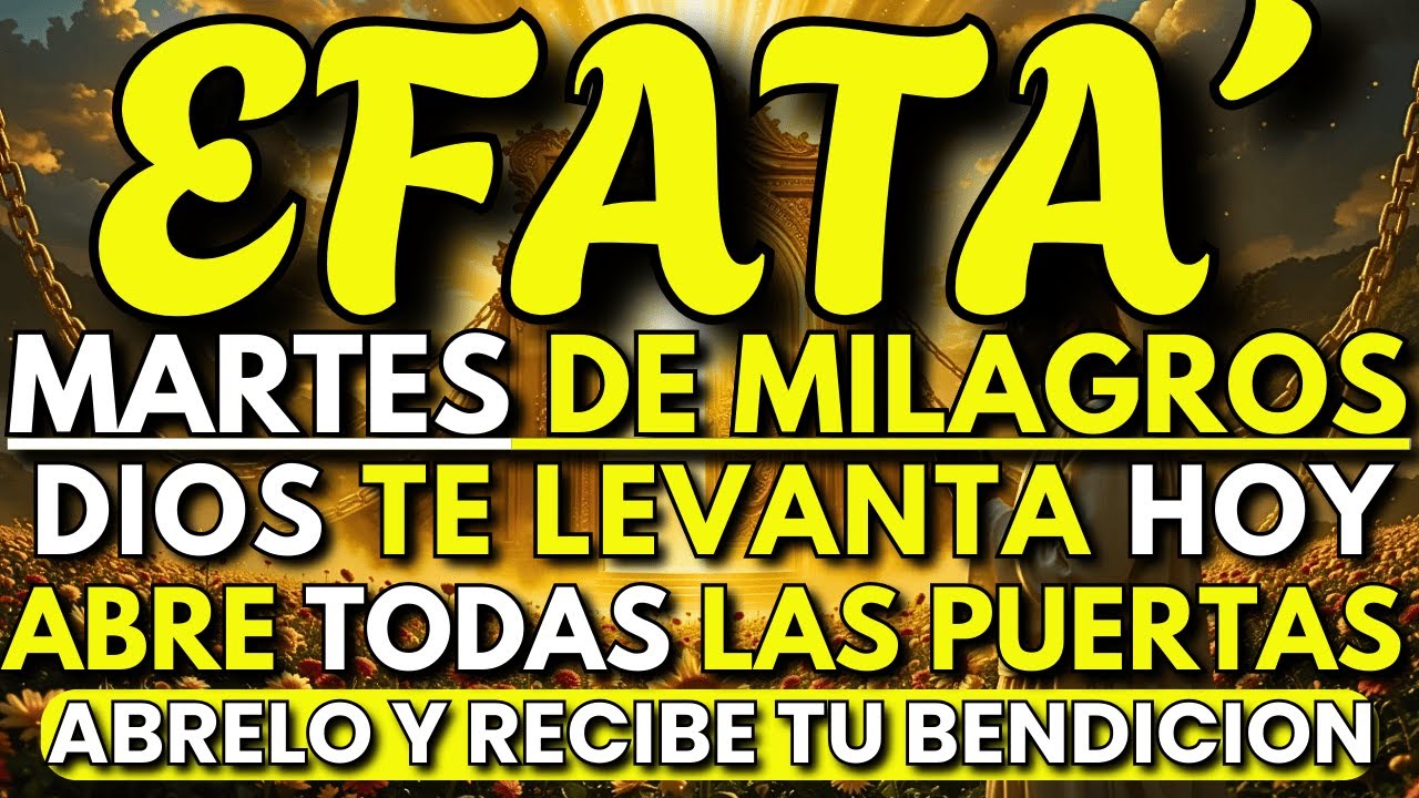 Martes de Milagros con EFFATÁ ✨ Dios Abre Todas las Puertas y Rompe Cadenas Hoy