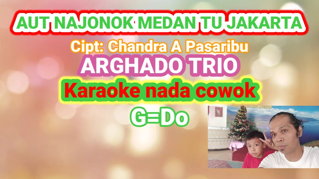 AUT NAJONOK MEDAN TU JAKARTA || ARGHADO TRIO || CIPT: CHANDRA PASARIBU || KARAOKE NADA COWOK ||