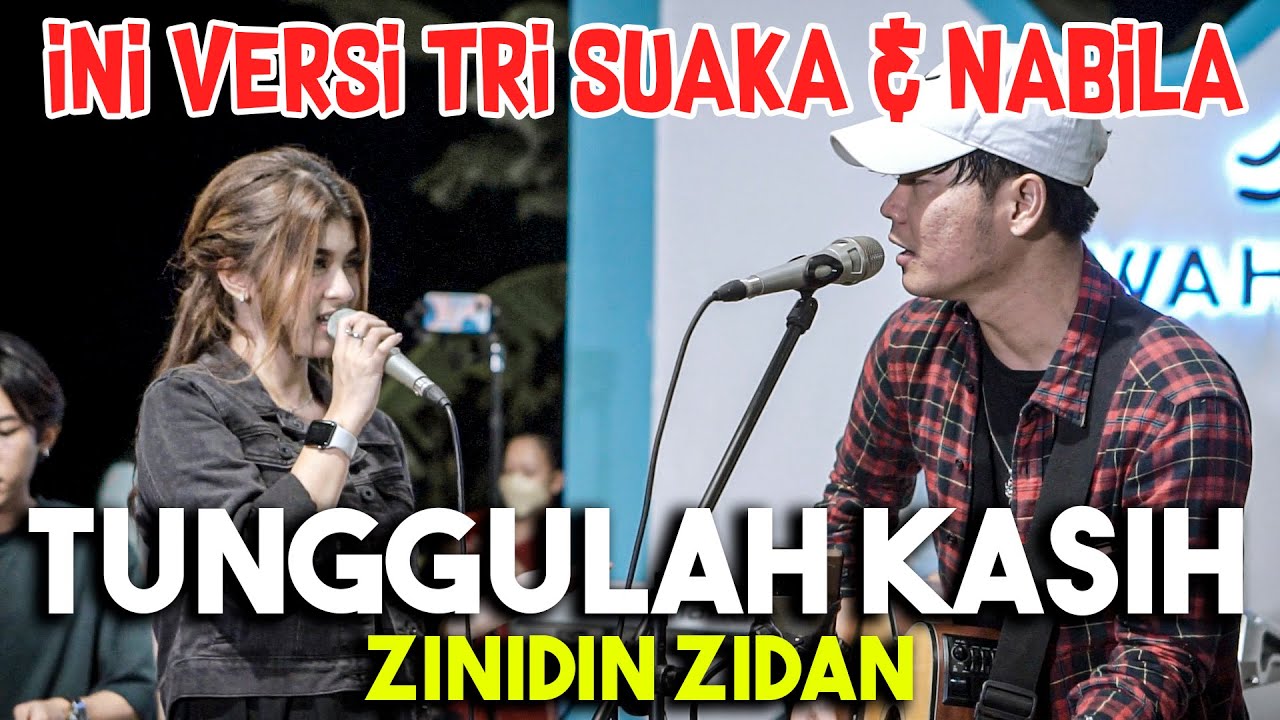 TUNGGULAH KASIH - ZINIDIN ZIDAN VERSI TRI SUAKA & NABILA