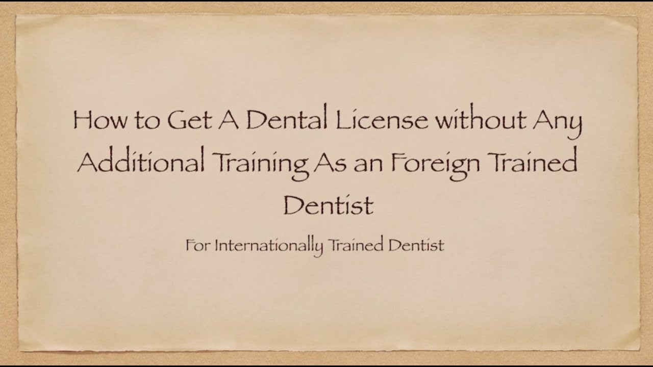 How To Get A Dental License in US Without Any Additional Training As An Foreign Trained Dentist