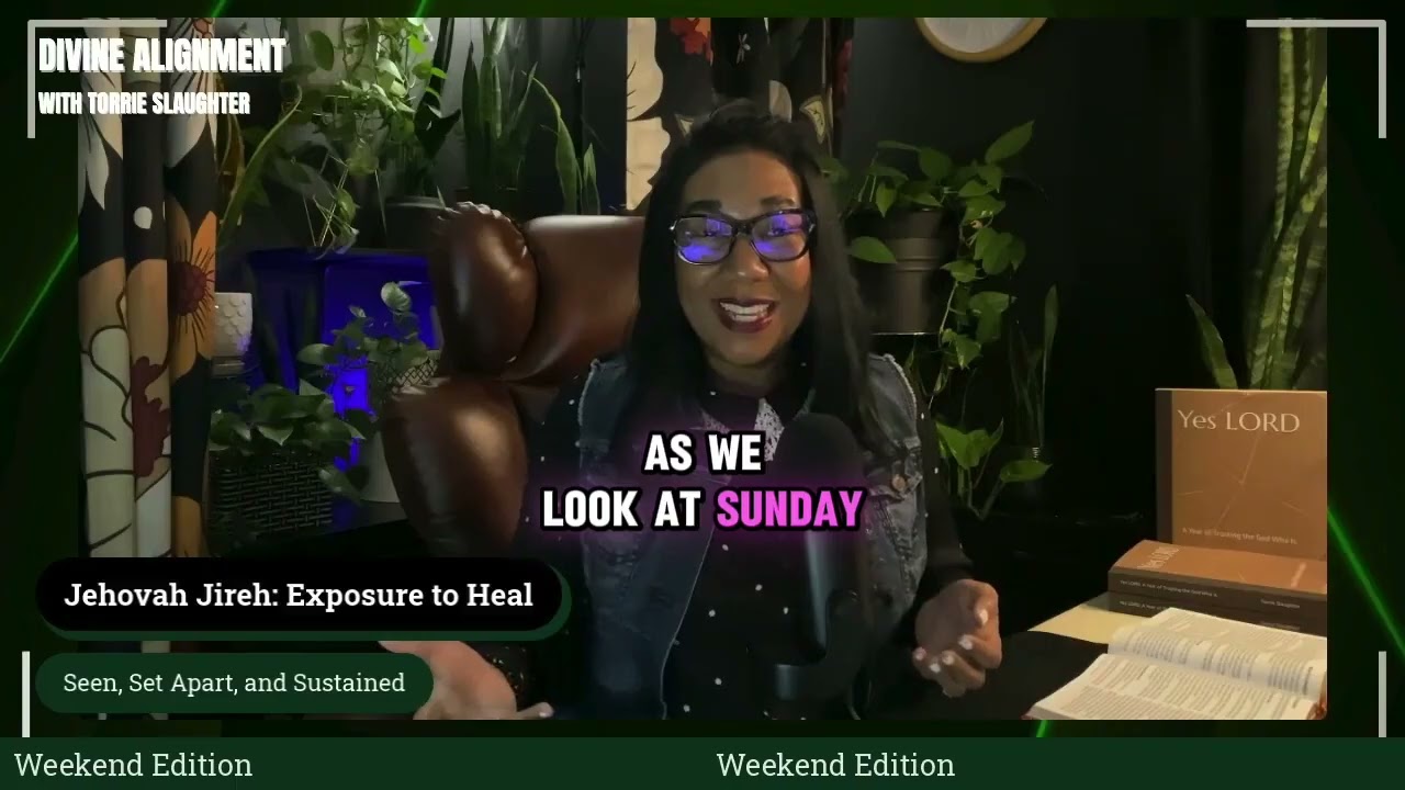 Seen, Set Apart, and Sustained | Weekend Edition | Divine Alignment