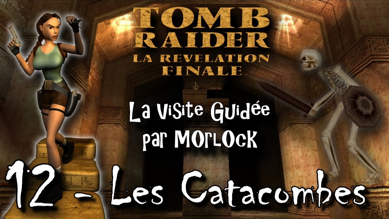 Tomb Raider 4 - 12 - Les Catacombes [Visite Guidée] [No Meds] [fr]