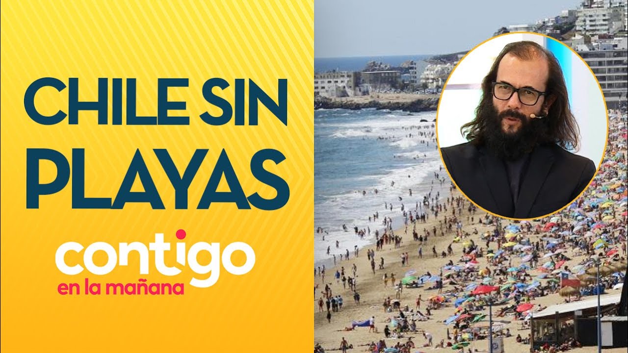 ¿Por qué Chile se está quedando sin playas? - Contigo en la Mañana