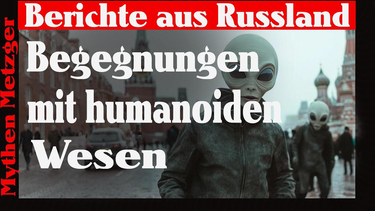 Russland - Begegnungen mit humanoiden Wesen