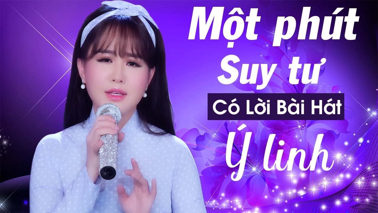 Một Phút Suy Tư Có Lời Bài Hát - Thần Tượng Bolero Ý Linh 1 Hour [MV Lyrics]