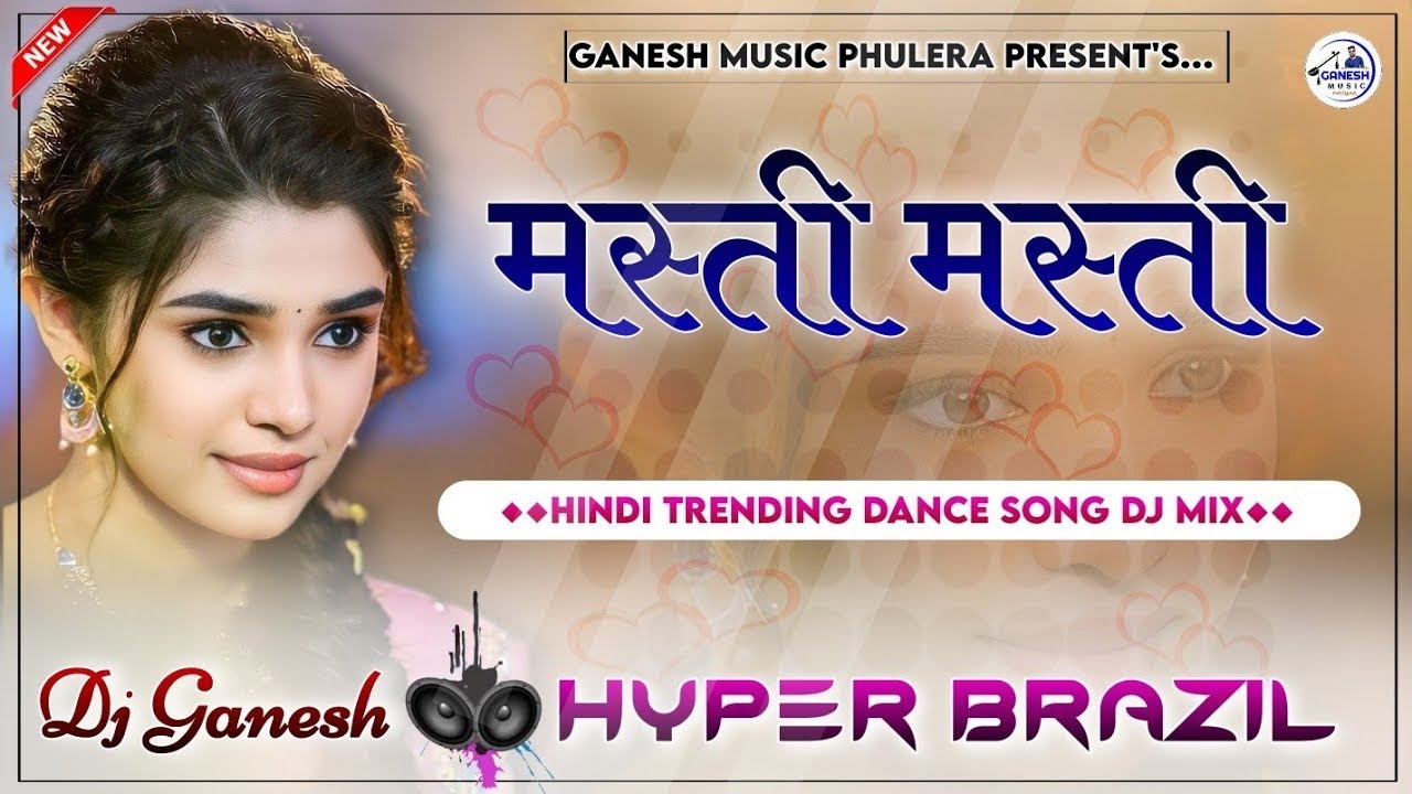 Masti Masti Dj Remix | मस्ती मस्ती | Hyper Brazil Mix | Hindi Dj Song 2024 | DjGanesh