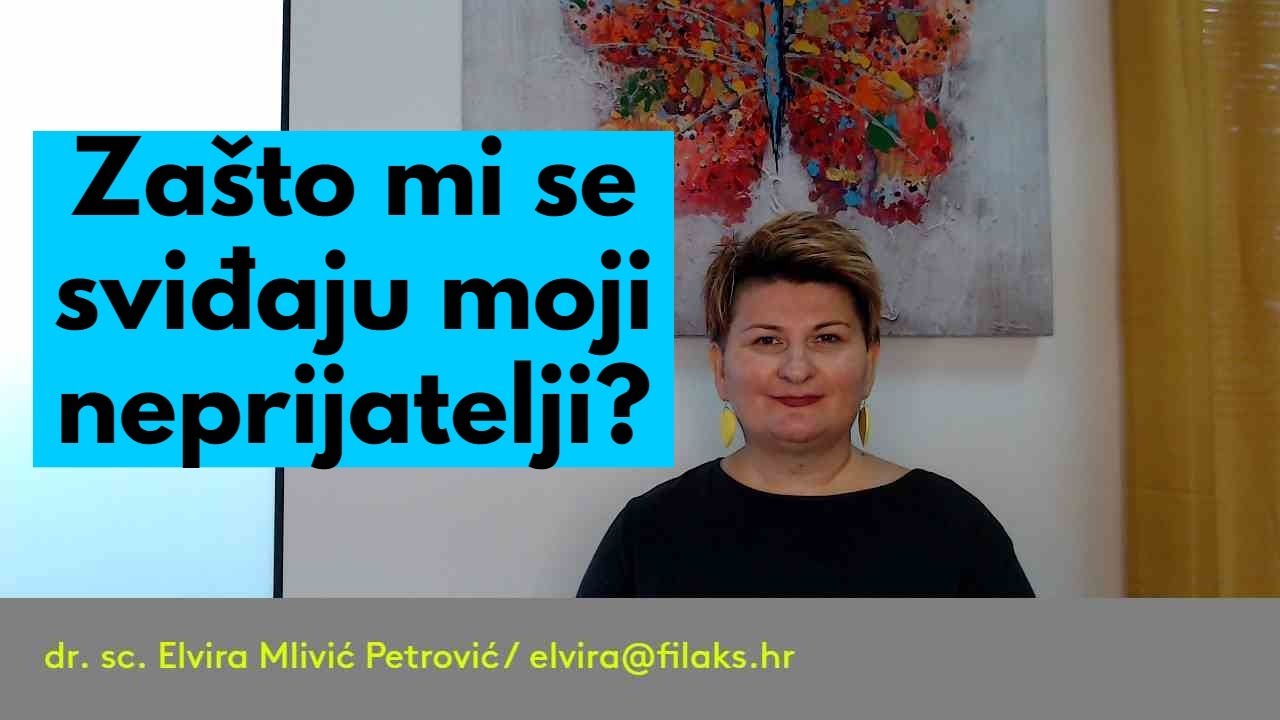 Zašto mi se sviđaju moji NEPRIJATELJI? / dr. sc. Elvira Mlivić Petrović (Filaks)