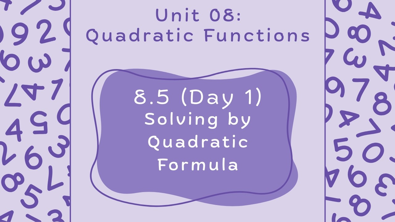Lesson 8.5 (Day 1): Solving by Quadratic Formula - Algebra 1