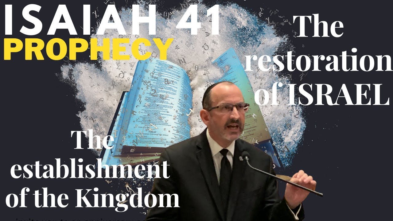 Isaiah Chapter 41 — Pt 2 — The Kingdom of God — The restoration of Israel