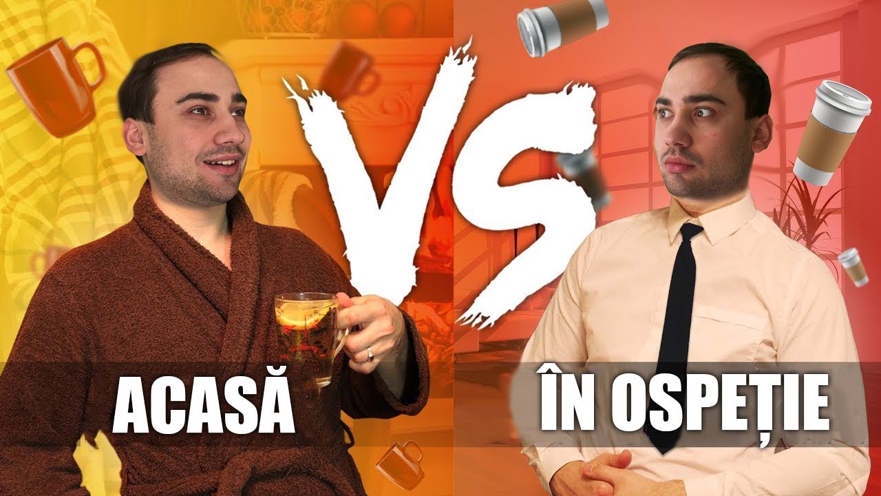 ÎN OSPEȚIE vs. ACASĂ