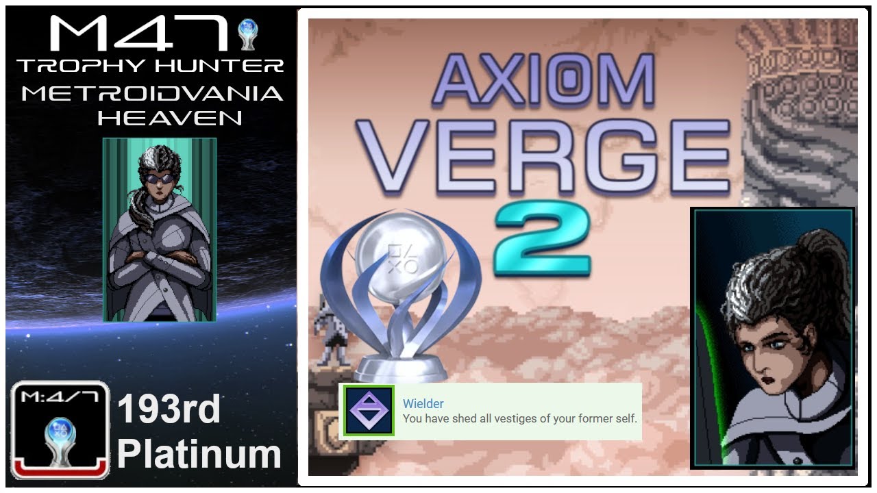 Axiom Verge 2 trophy thoughts .  My 193rd Platinum. Metroidvania plat heaven!