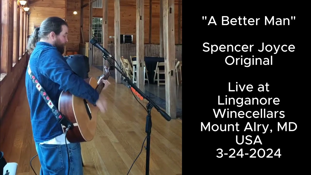 Spencer Joyce - A Better Man (Live at Linganore Winecellars, Mount Airy, MD 3/24/24)