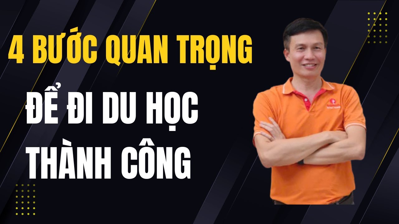 4 bước QUAN TRỌNG để đi du học th&agrave;nh c&ocirc;ng