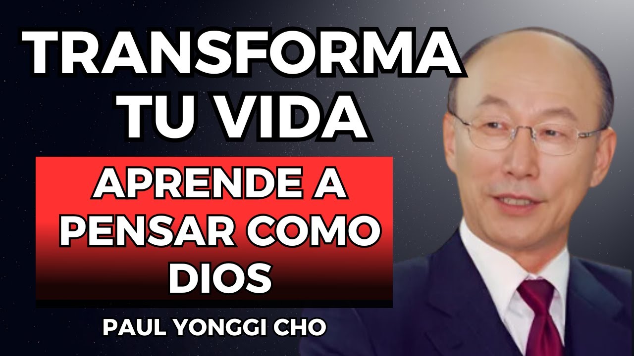 Transforma tu vida: aprende a pensar como Dios | David Paul Yonggi Cho