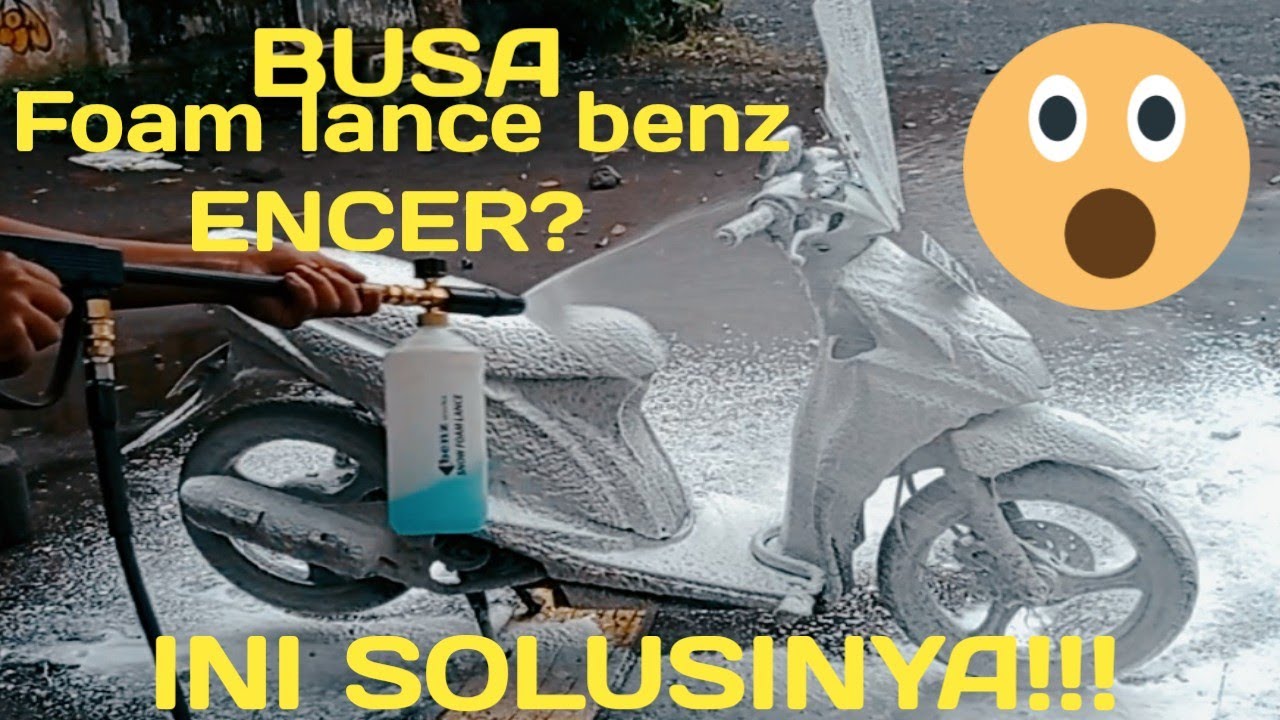 FOAM LANCE BENZ ENCER | CARA MENGATASINYA SUPAYA BUSA MELIMPAH