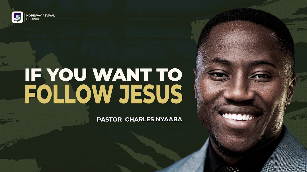 IF YOU WANT TO FOLLOW JESUS | Pastor charles Nyaaba