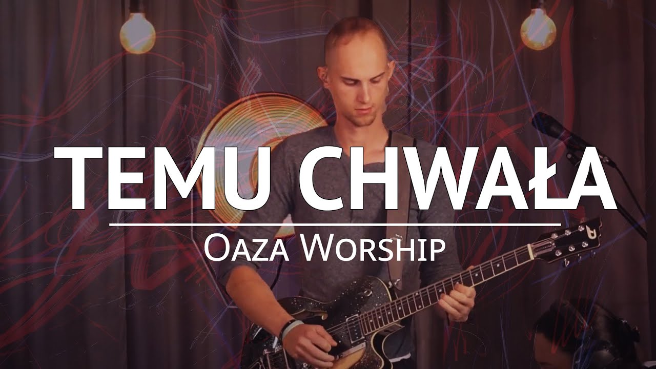 Temu chwała - Oaza Worship