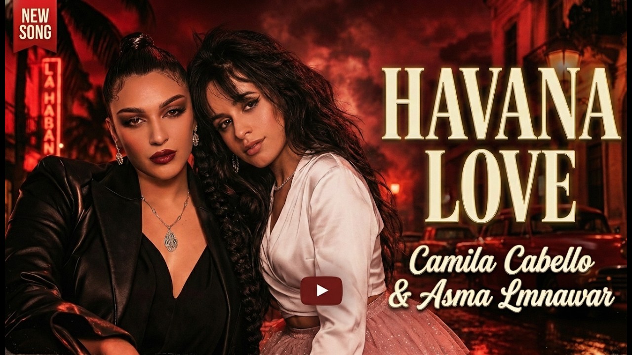 Camila Cabello X Asma Lmnawar  Havana Love