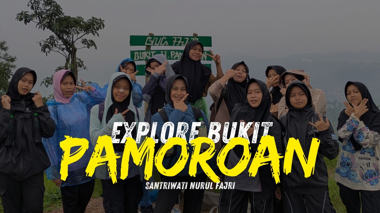Santriwati Nurul Fajri Explore Bukit Pamoroan | SAPALA NURUL FAJRI