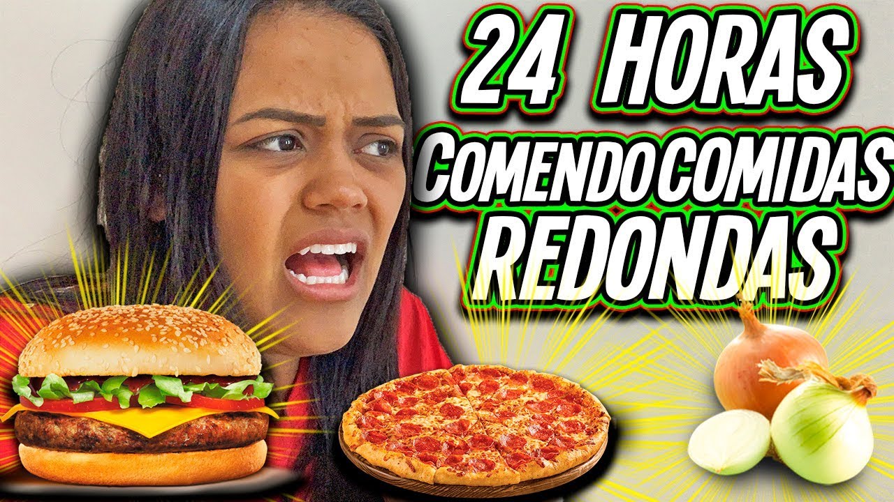 24 HORAS COMENDO COMIDAS REDONDAS !!!