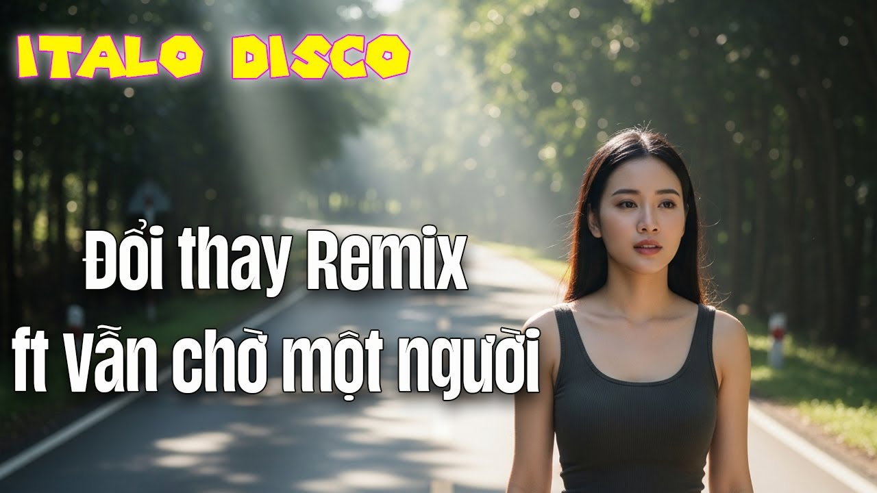 Hãy thắp ánh sáng Remix ft Chờ hoài một người anh đứng nơi cuối con đường Style Modern Talking