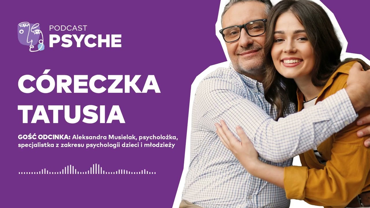 C&oacute;reczka tatusia? To często kobieta sukcesu. Prywatnie nie ma lekko #psyche #podcast