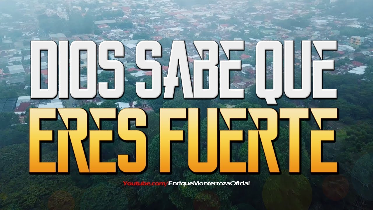 Dios sabe que eres fuerte