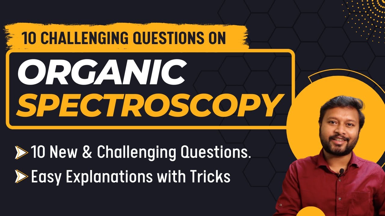 10 Challenging Questions on: Organic Spectroscopy | 10 New Questions | All 'Bout Chemistry
