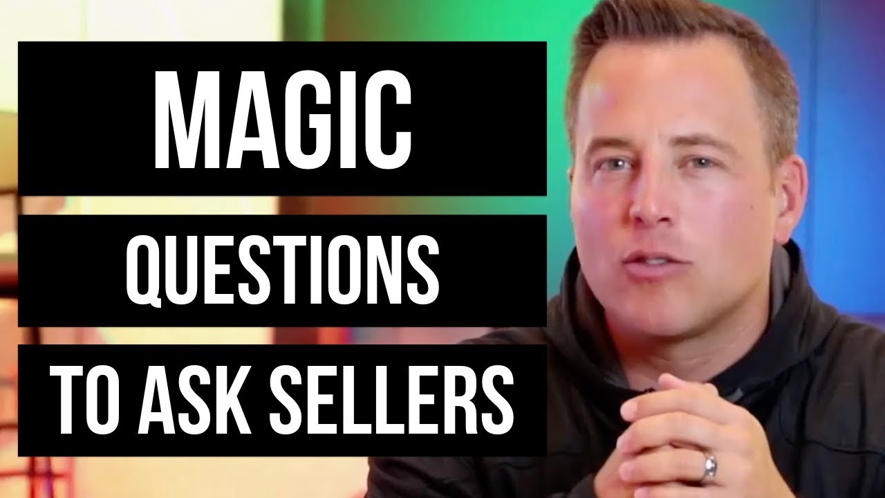 Real Estate Investing | MAGIC Questions To Ask Motivated Sellers To Close More Deals