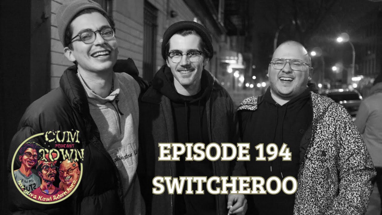 Cumtown | 194 | Switcheroo