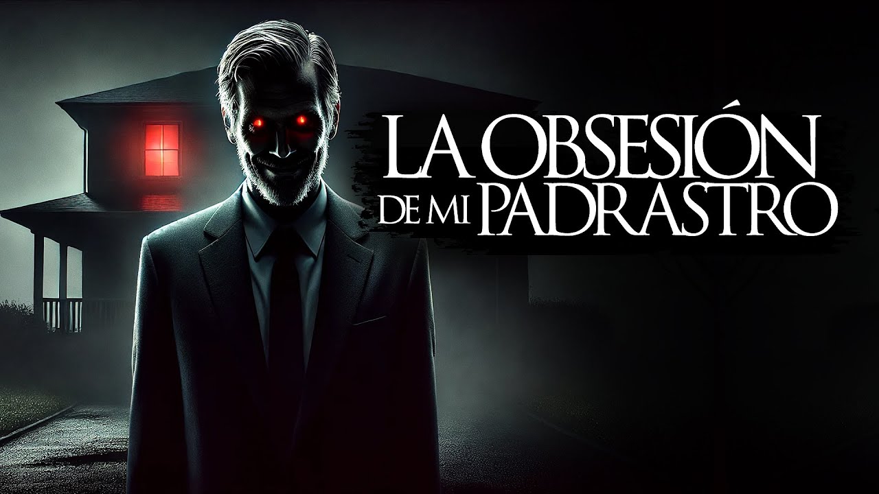 LA OBSESIÓN DE MI PADRASTRO (RELATOS DE TERROR)