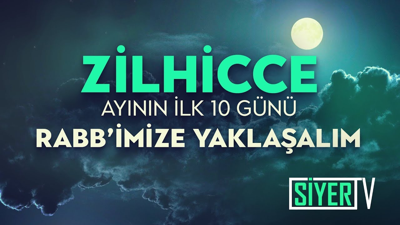 Zilhicce ayının ilk 10 günü ile Rabb’imize yaklaşalım