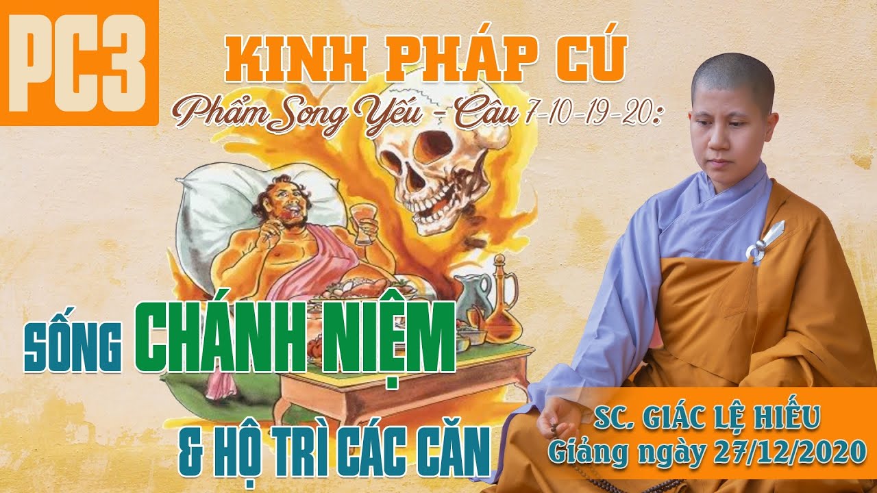 Sống chánh niệm và hộ trị các căn - Kinh Pháp Cú 3 - Phẩm Song Yếu - 7-10-19-20 - SC. Giác Lệ Hiếu