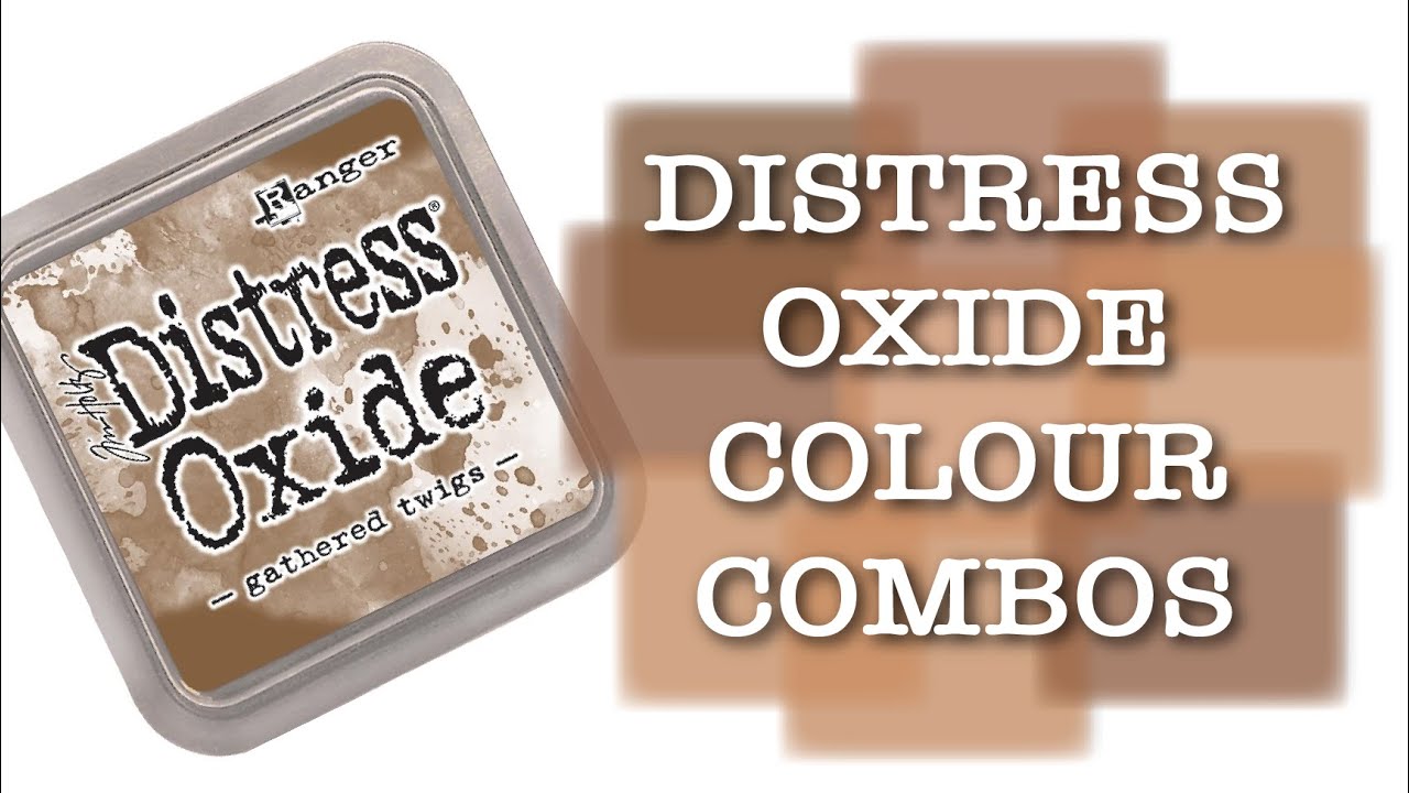 DISTRESS OXIDE COLOUR COMBINATIONS - Gathered Twigs
