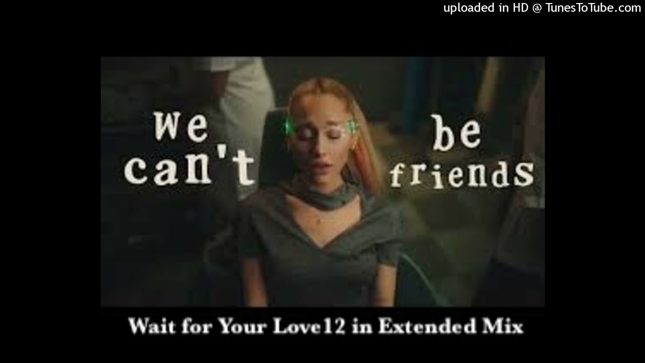 Ariana Grande: We Can’t be Friends Wait for Your Love 12in Extended Mix