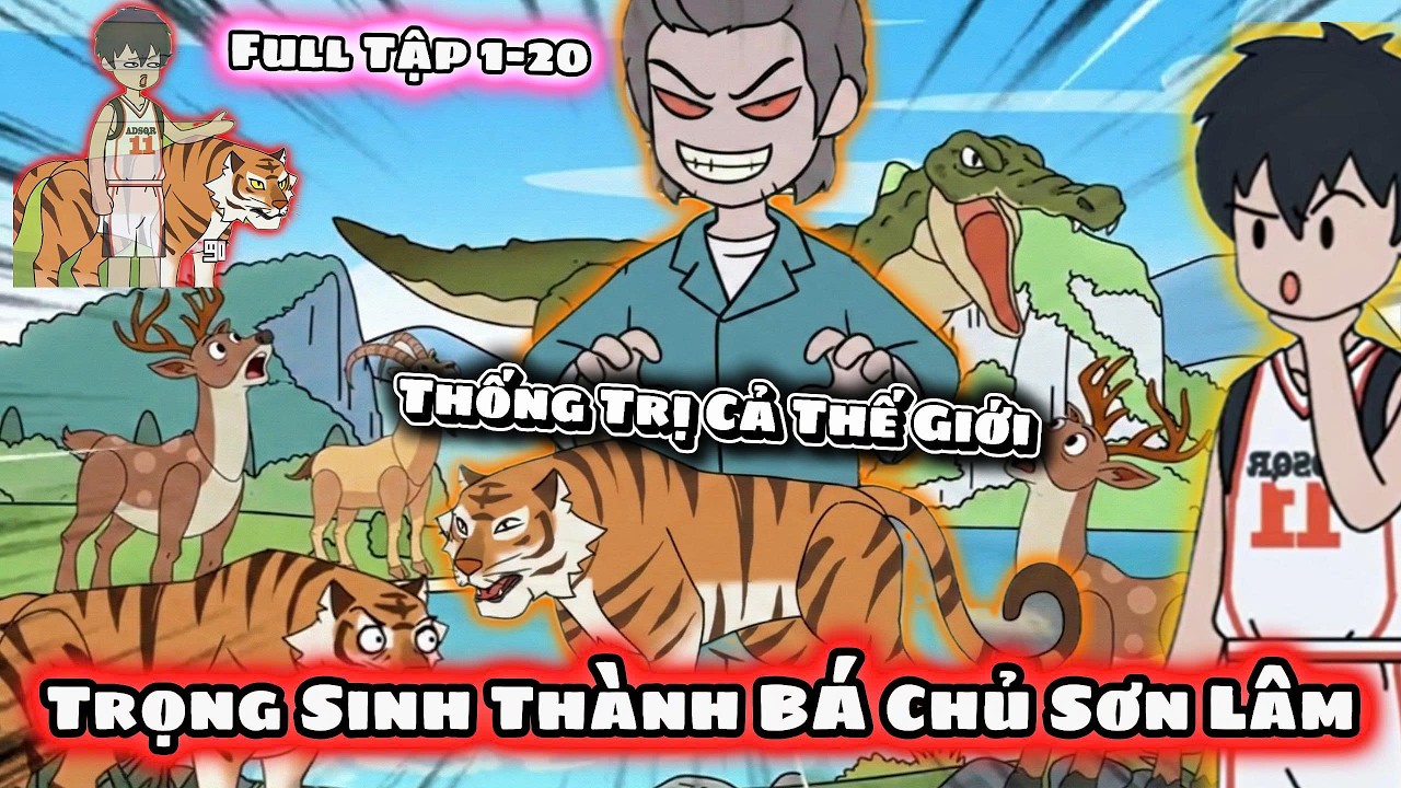 Full VerSion 1-20 | Trọng Sinh Thành Bá Chủ Sơn Lâm Và Hành Trình Thống Trị Thế Giới | Vietsubbinbon