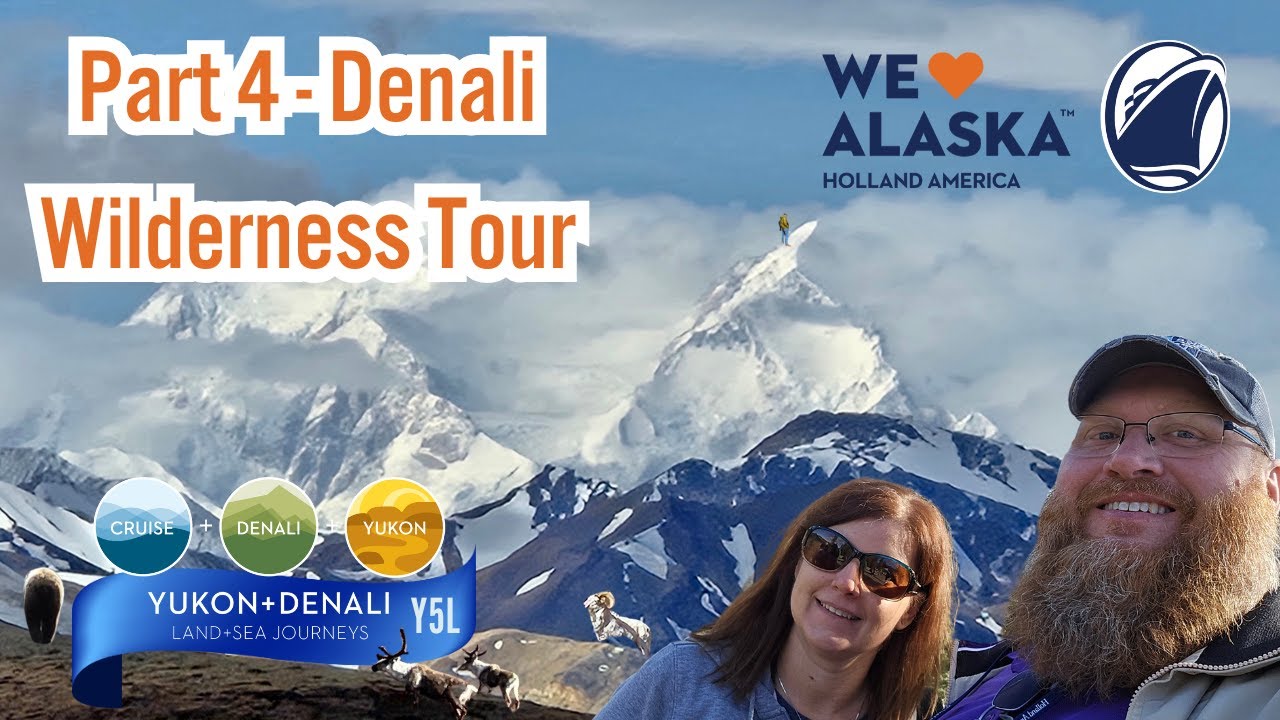 Holland America Alaska Cruise Tour  - Denali Wilderness Tour Y5L Land and Sea Cruise Tour - Part 4