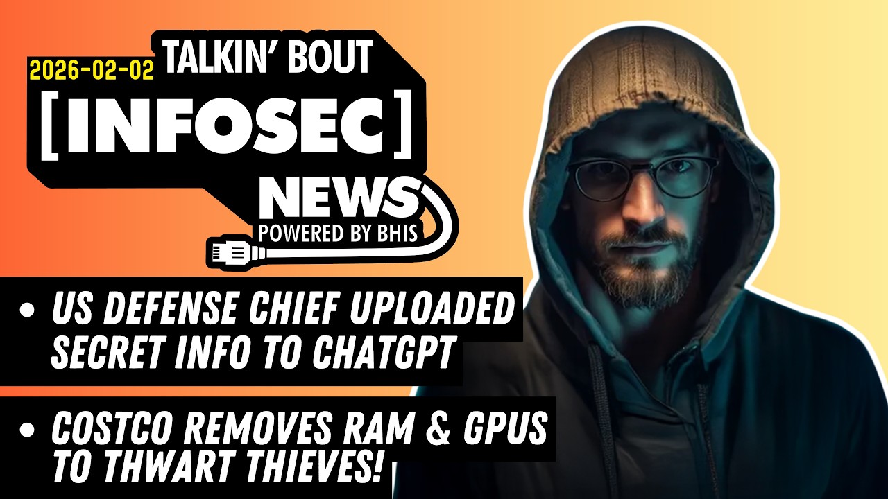 US Defense Chief Uploads Secret Into to ChatGTP - Talkin' Bout [infosec] News 2026-02-02
