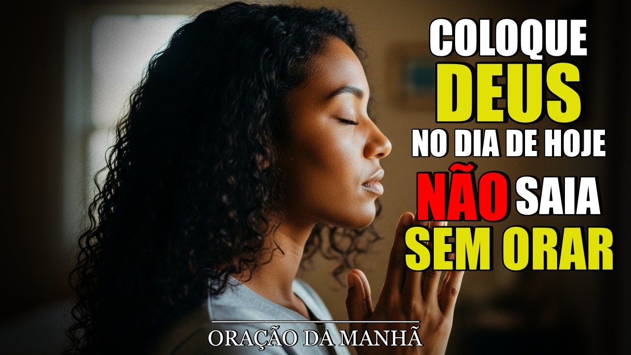 A Oração Pode Mudar O Curso do Seu Dia! Nunca Deixe de Falar Com Deus  | Oração da Manhã