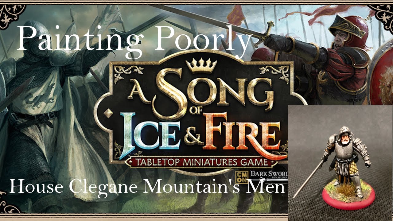 Painting Poorly: HOW TO PAINT - A Song of Ice and Fire Miniatures Game - House Clegane Mountains Men