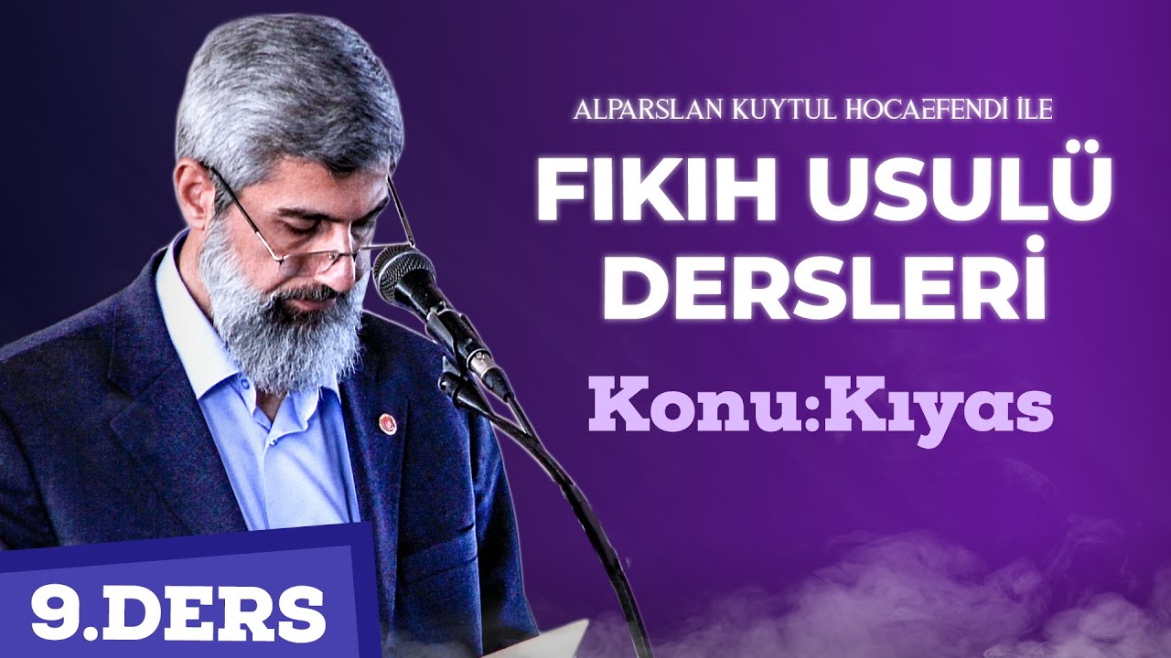 DERS 9 | Alparslan Kuytul Hocaefendi ile Fıkıh Usulü | Konu: Kıyas