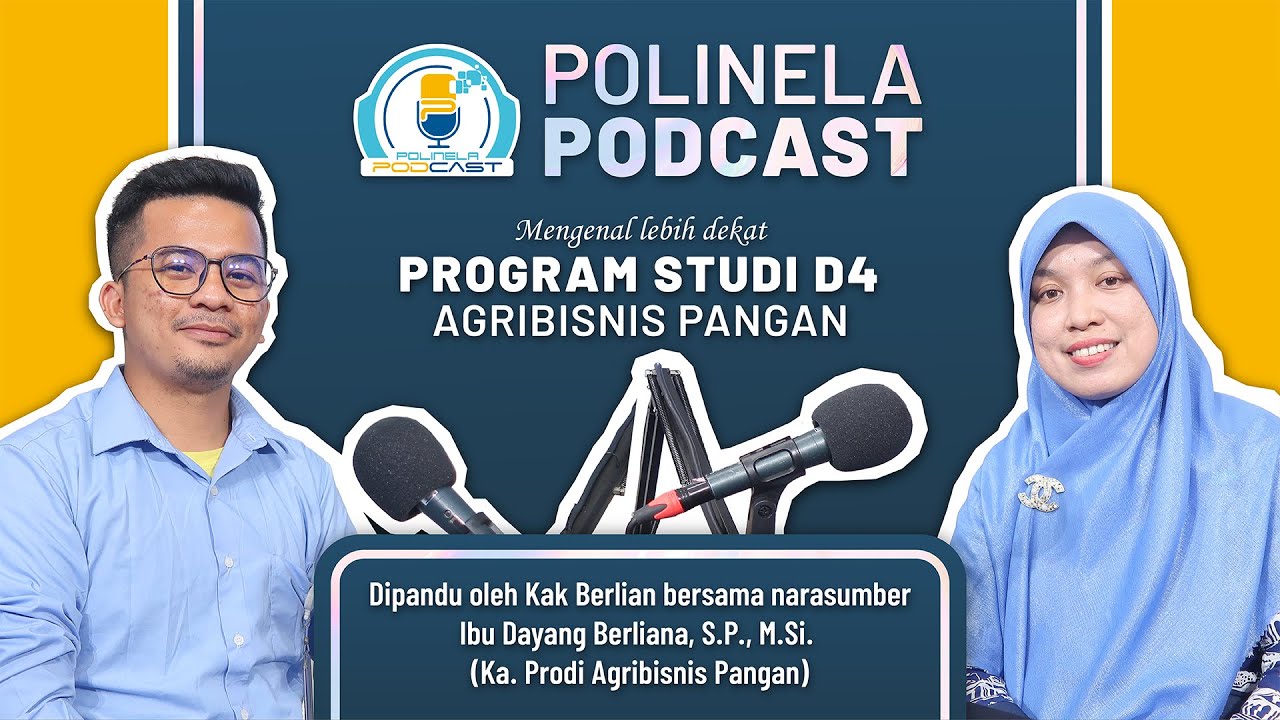 #POLINELAPodcast - Program Studi D4/S1 Terapan Agribisnis Pangan