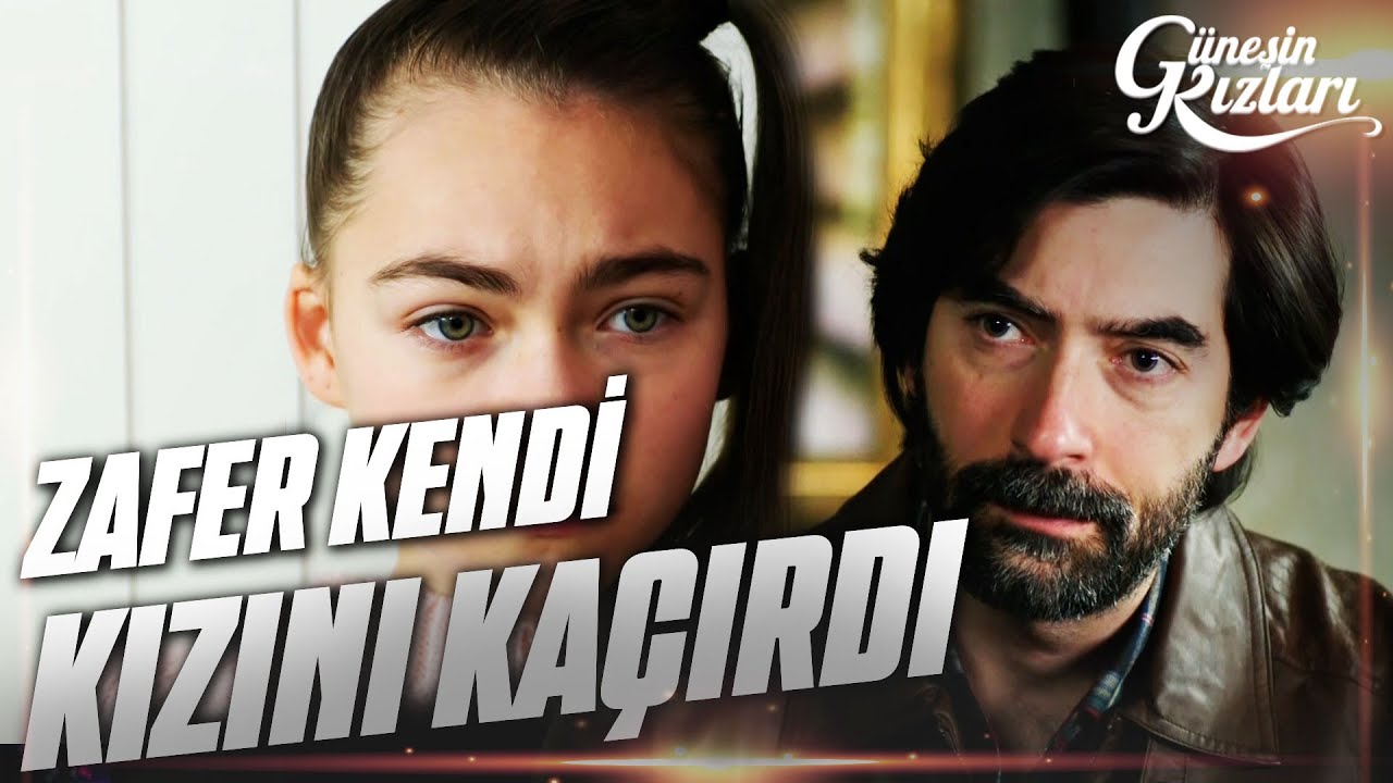 Zafer Neden Kendi Kızını Kaçırdı? - Güneşin Kızları Özel Kolaj