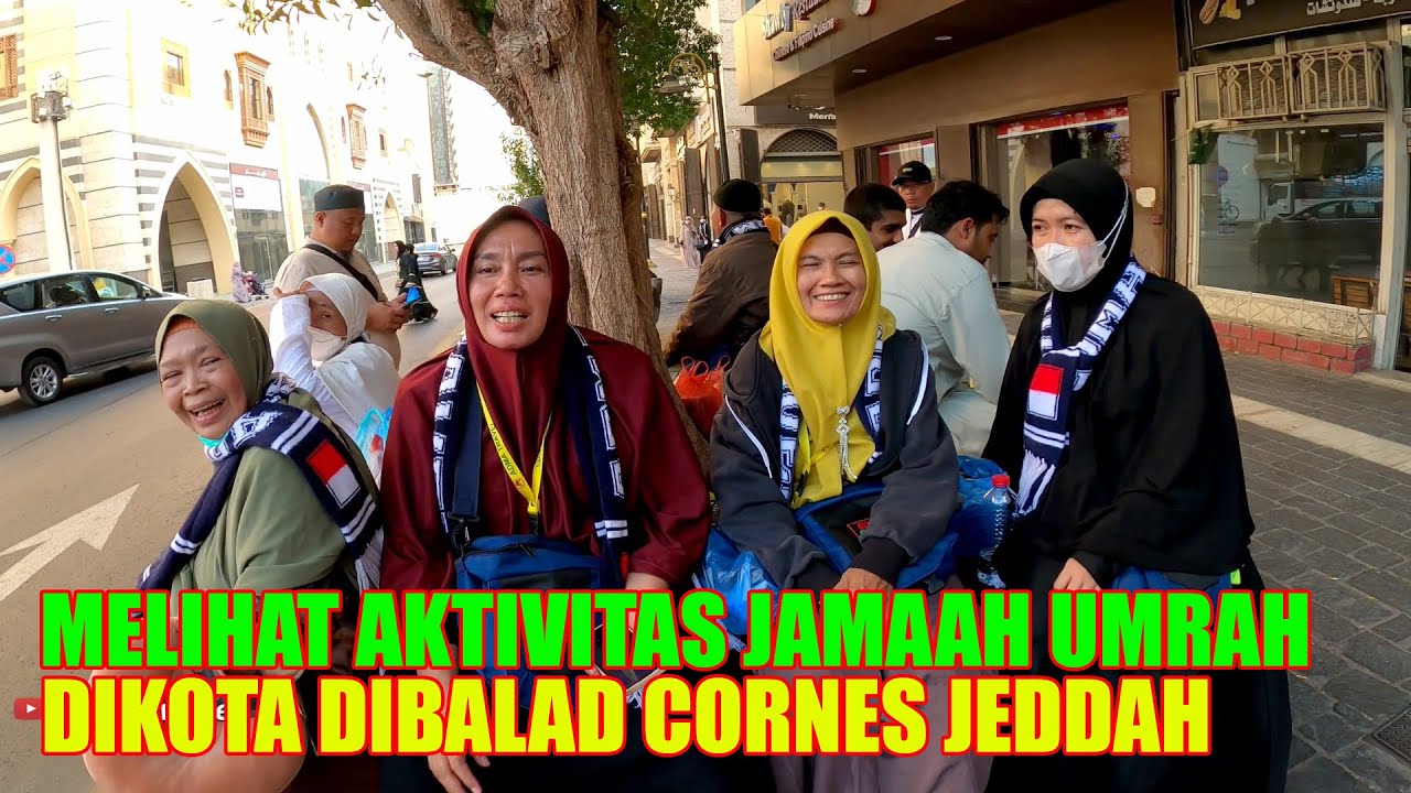 AKTIVITAS JAMAAH UMRAH DIBALAD CORNES JEDDAH || KABAR UMRAH TERBARU