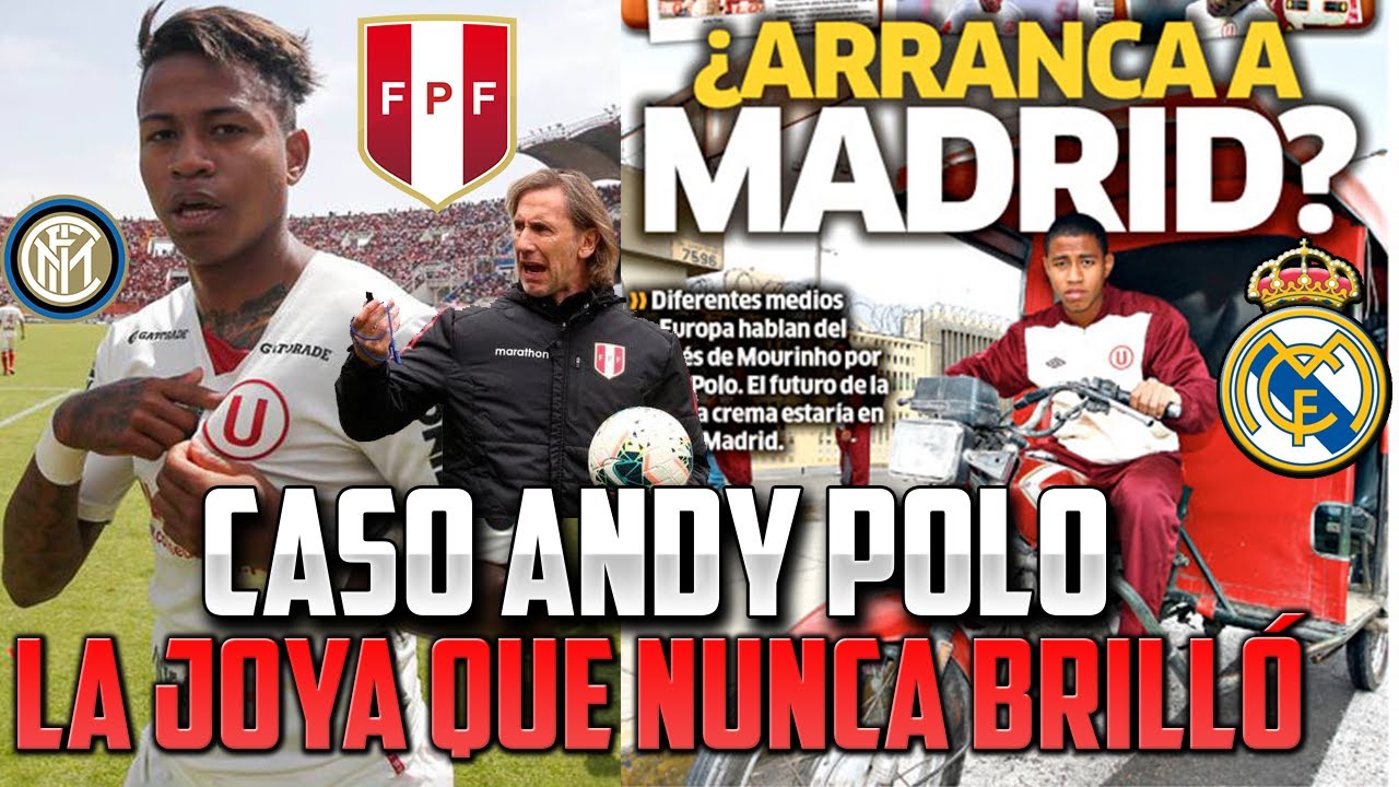 EL CASO ANDY POLO | LA JOYA PERUANA QUE TERMINÓ EN DECEPCIÓN | ¿JUGADOR SOBREVALORADO? ¿ARGOLLA?