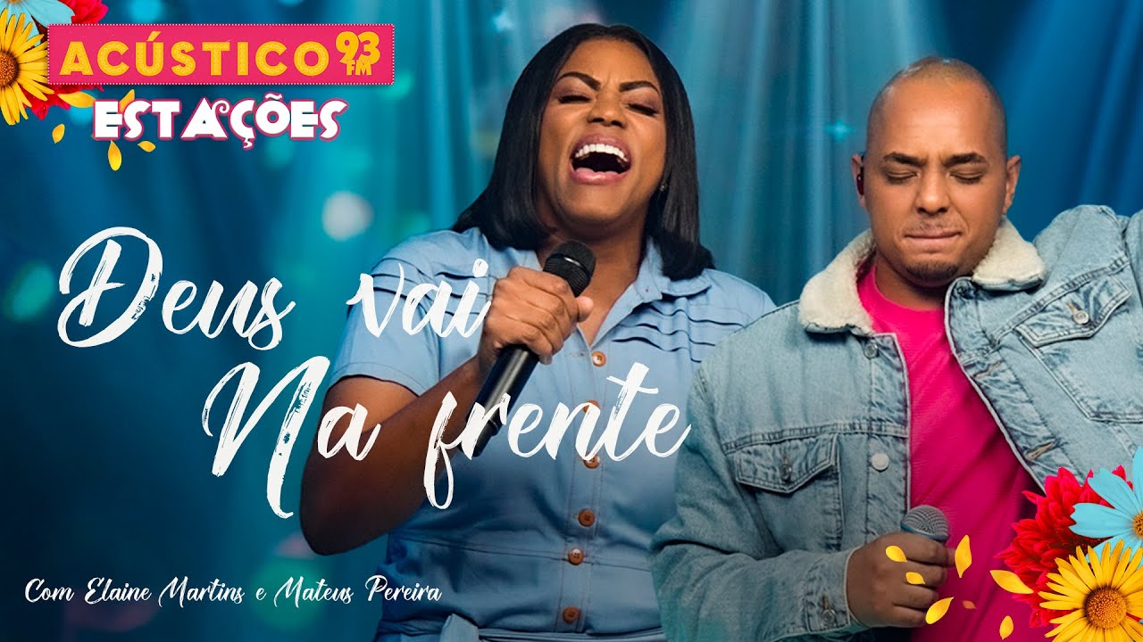 Elaine Martins e Mateus Pereira - Deus Vai na Frente - Acústico 93 - Estações - Ao Vivo - 2023