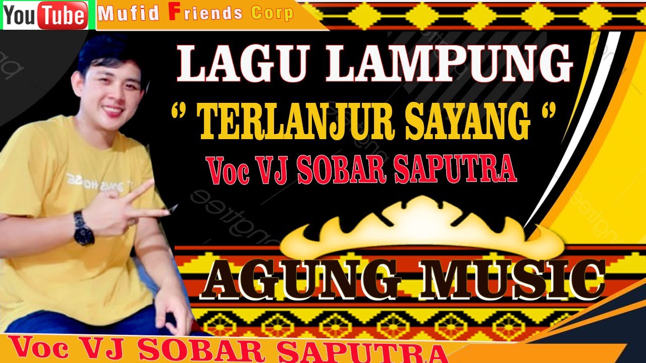 VJ SOBAR SAPUTRA  LAGU LAMPUNG TERLAJUR SAYANG//AGUNG MUSIC//Mufid Friends Corp