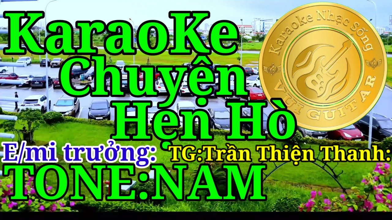 Karaoke Nhạc sống Vui Guitar:Chuyện Hẹn Hò:tác giả:Trần Thiện Thanh:TONE:NAM: