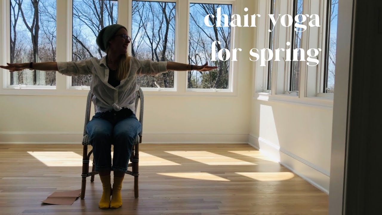 Chair Yoga For Spring (15 minutes)